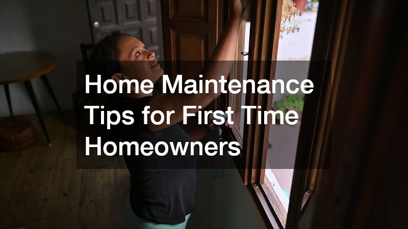 Home Maintenance Tips for First Time Homeowners